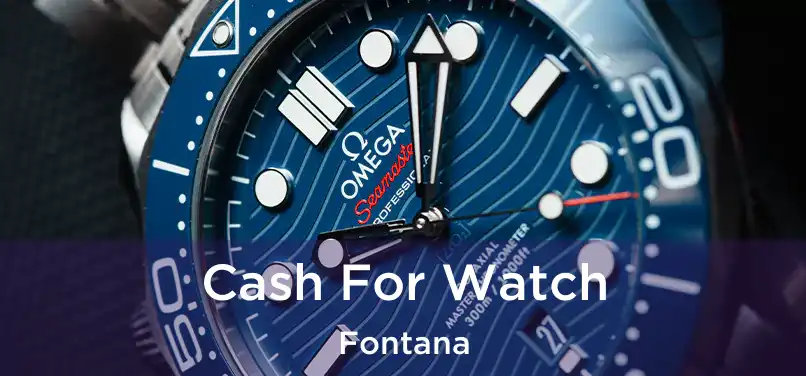 Cash For Watch Fontana