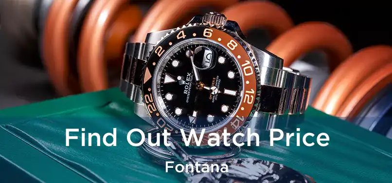 Find Out Watch Price Fontana