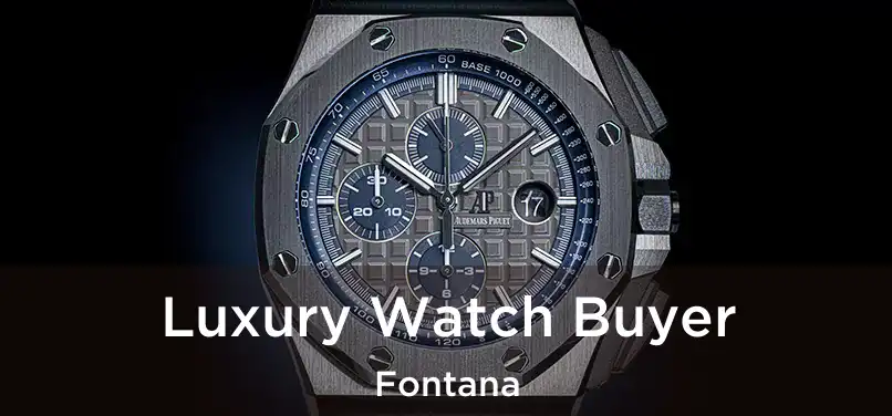 Luxury Watch Buyer Fontana