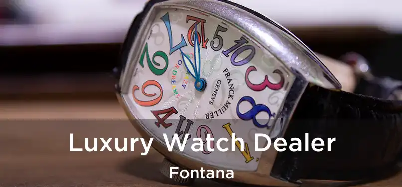 Luxury Watch Dealer Fontana