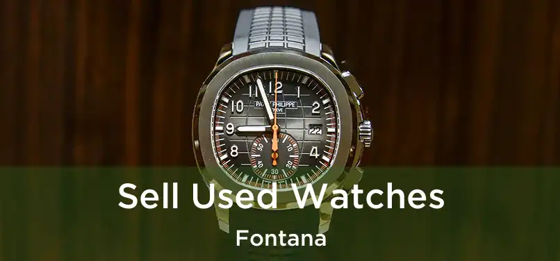 Sell Used Watches Fontana