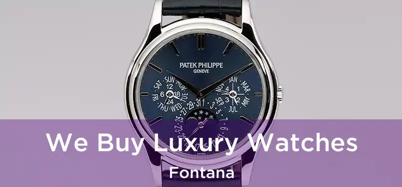 We Buy Luxury Watches Fontana